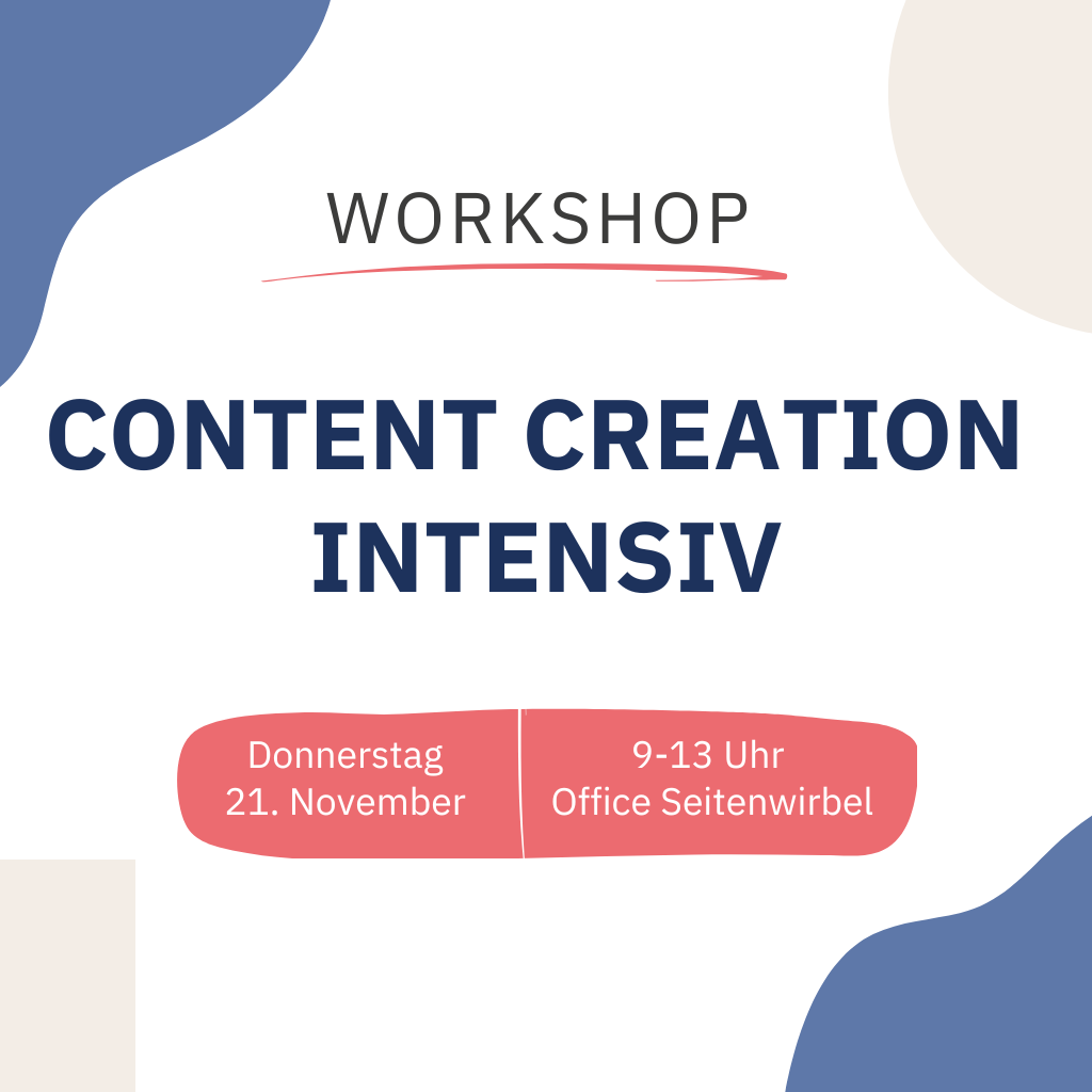 Auf dem Bild steht: Workshop Content Creation Intensiv - Donnerstag, 21. November, 9-13 Uhr, Office Seitenwirbel