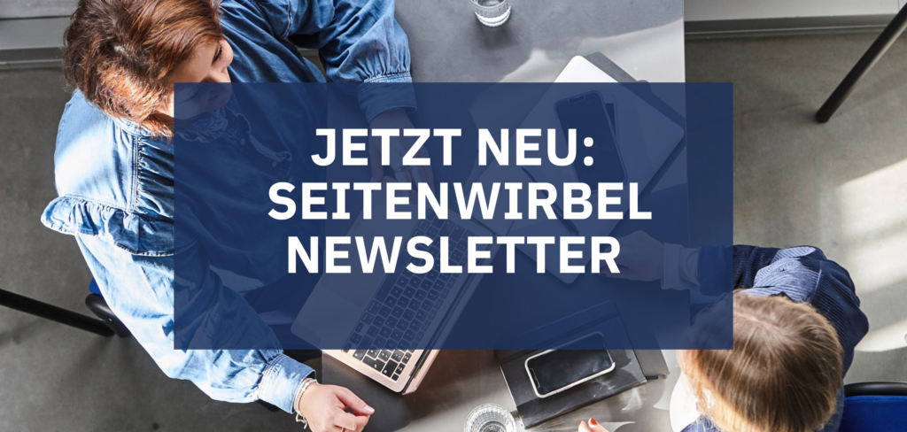 Das Bild zeigt eine Arbeitssituation von oben fotografiert. Darauf ist ein Text geschrieben: Jetzt neu: Seitenwirbel Newsletter